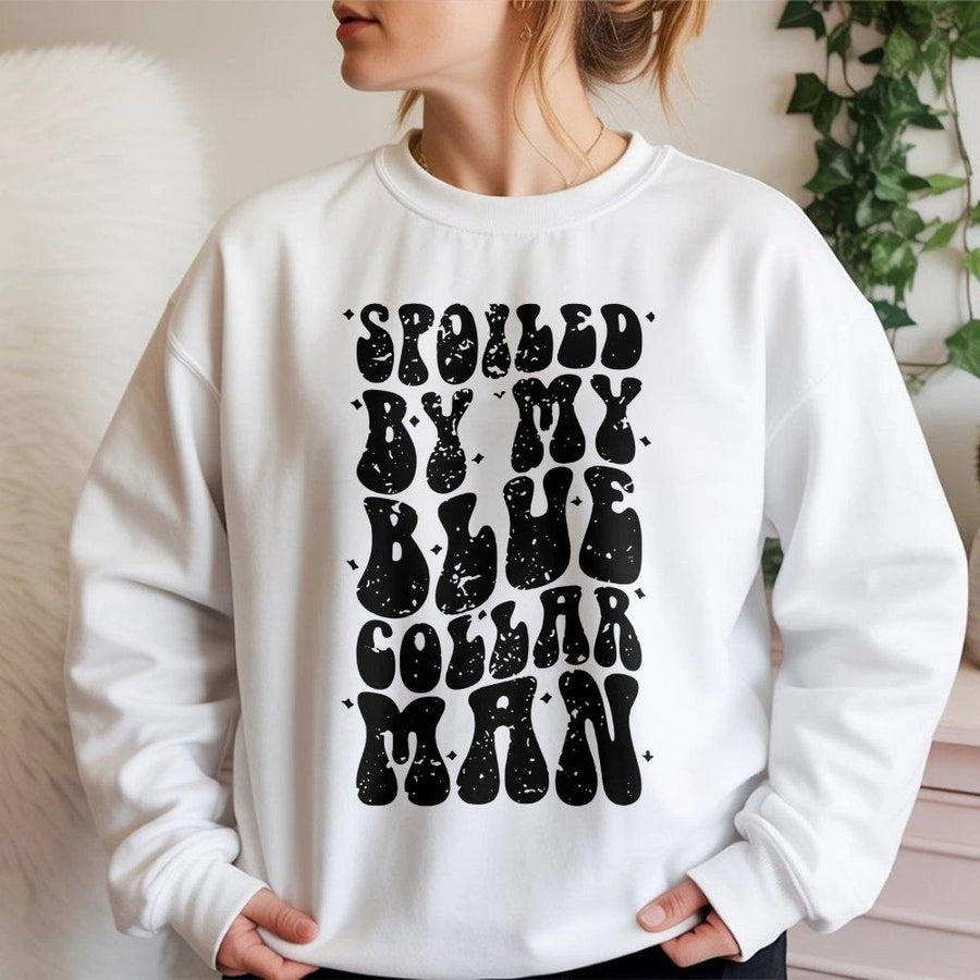 Spoiled By My Blue Collar Man Sweatshirt | Retro Typography Graphic | Cotton-Blend Premium Comfort | Gift for Country Girl or Wife