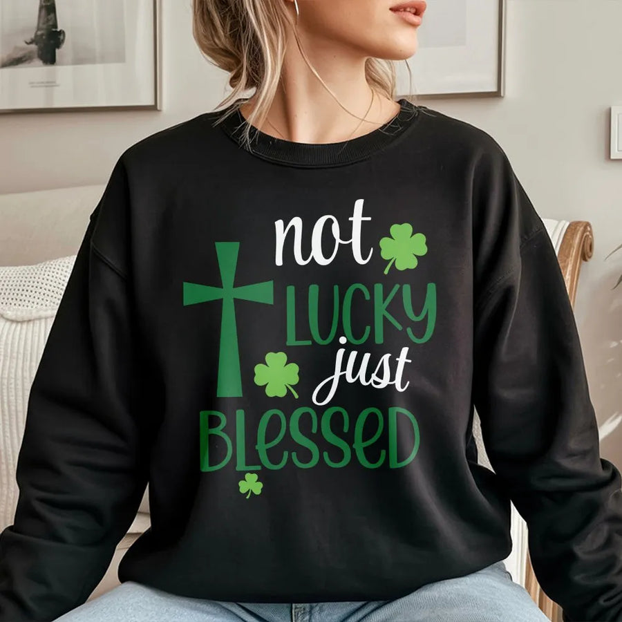 Not Lucky Just Blessed Sweatshirt | St Patricks Day Christian Cross Design | Premium Cotton Blend | Gift For Men Women Faith Based Apparel