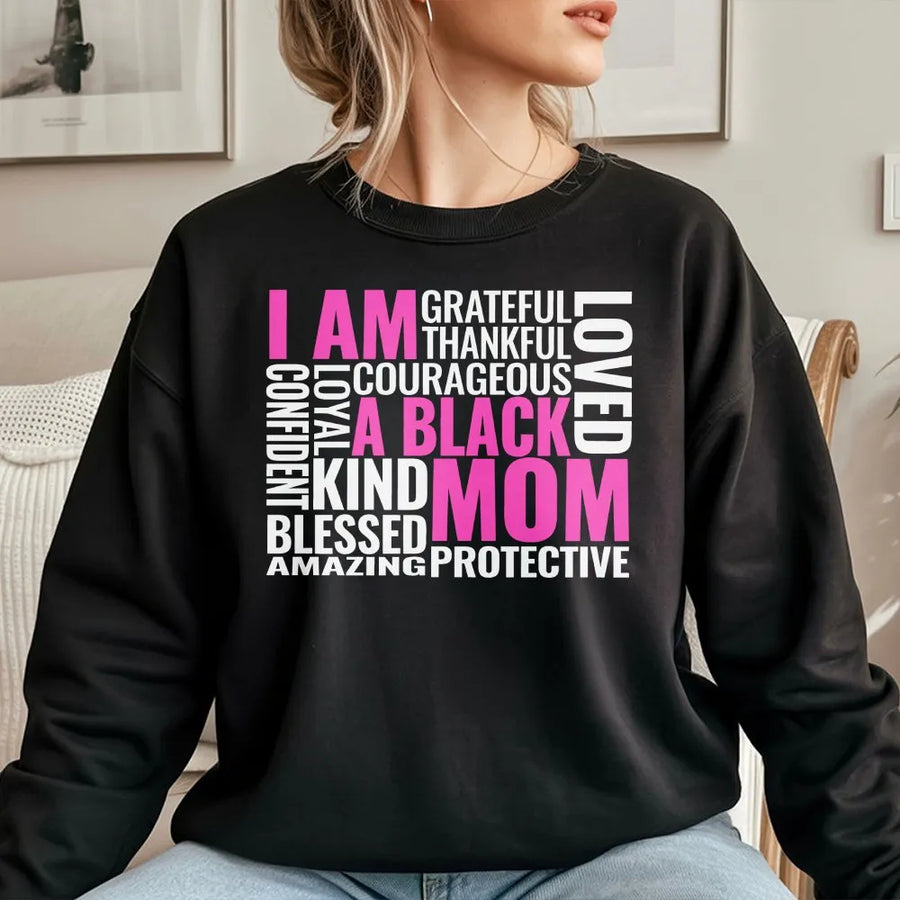 I Am A Black Mom Sweatshirt | Empowering Typography Design | Premium Cotton-Poly Blend | Thoughtful Birthday or Mother's Day 2026 Gift for Her