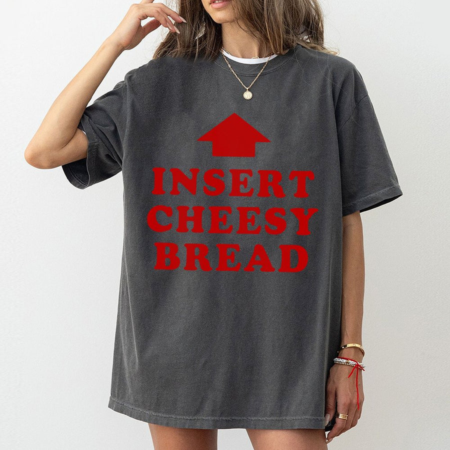 Insert Cheesy Bread T-Shirt | Funny Food Graphic Tee | 100% Cotton Premium Quality | Gift for Foodie Pizza Lover