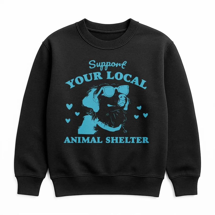 Support Your Local Animal Shelter Sweatshirt | Cute Dog Graphic Rescue Lover Gift | Premium Cotton Blend Unisex Crewneck | Adopt Don't Shop Apparel