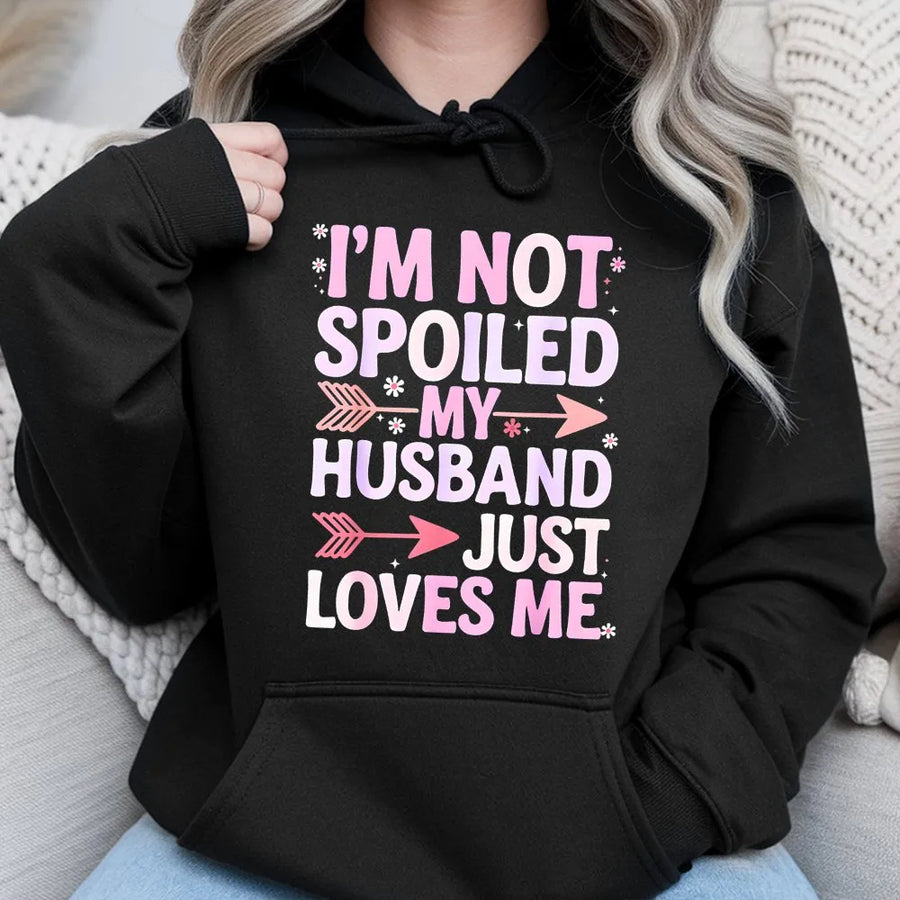 Spoiled Wife Hoodie | Funny 'I'm Not Spoiled' Marriage Sweater | Premium Cotton-Poly Blend | Cute Anniversary Gift for Her from Husband