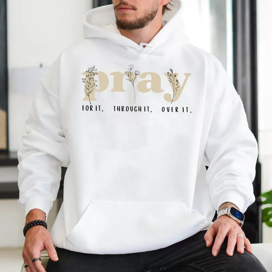 Pray Hoodie | Botanical Floral 'Pray For It Through It Over It' | Premium Soft Crewneck | Christian Faith Based Gift for Women