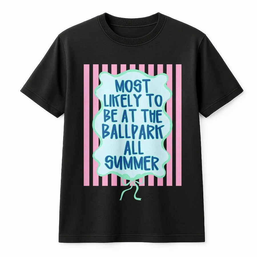 Funny Ballpark T-Shirt | Most Likely To Be At The Ballpark All Summer | Soft Cotton Graphic Tee | Gift for Baseball Mom or Softball Fan