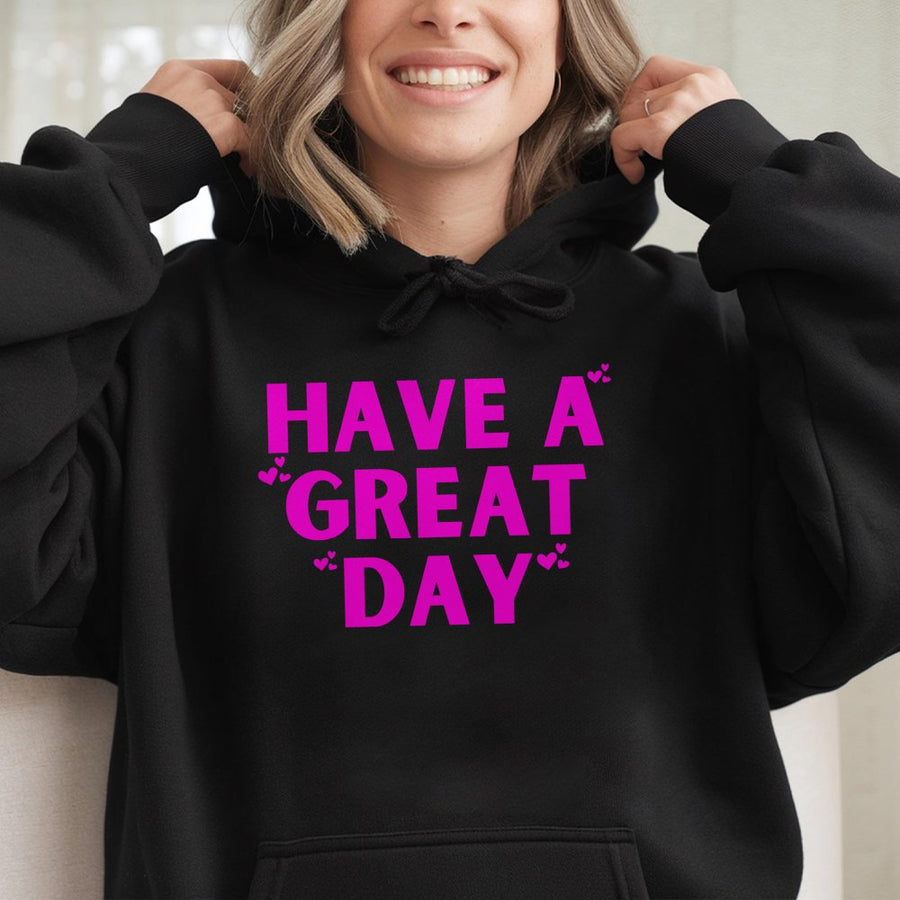 Have A Great Day Hoodie | Sassy Pink Heart Graphic Sweatshirt | Premium Cotton Blend | Funny Aesthetic Gift for Her
