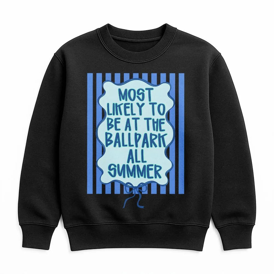 Funny Baseball Sweatshirt | Most Likely To Be At The Ballpark All Summer Design | Soft Cotton-Poly Blend | Gift for Baseball Mom or Dad