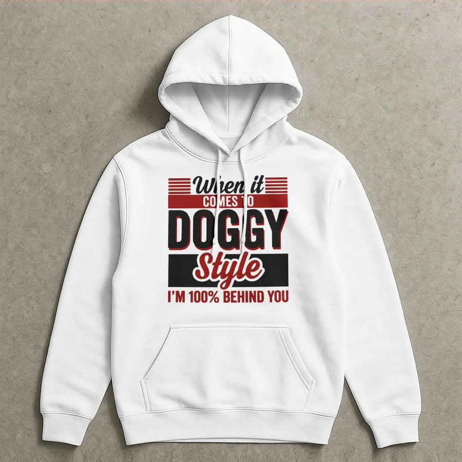 Funny Doggy Style Hoodie | I'm 100% Behind You Quote Pullover | Premium Soft Cotton Blend | Adult Humor Gag Gift for Men
