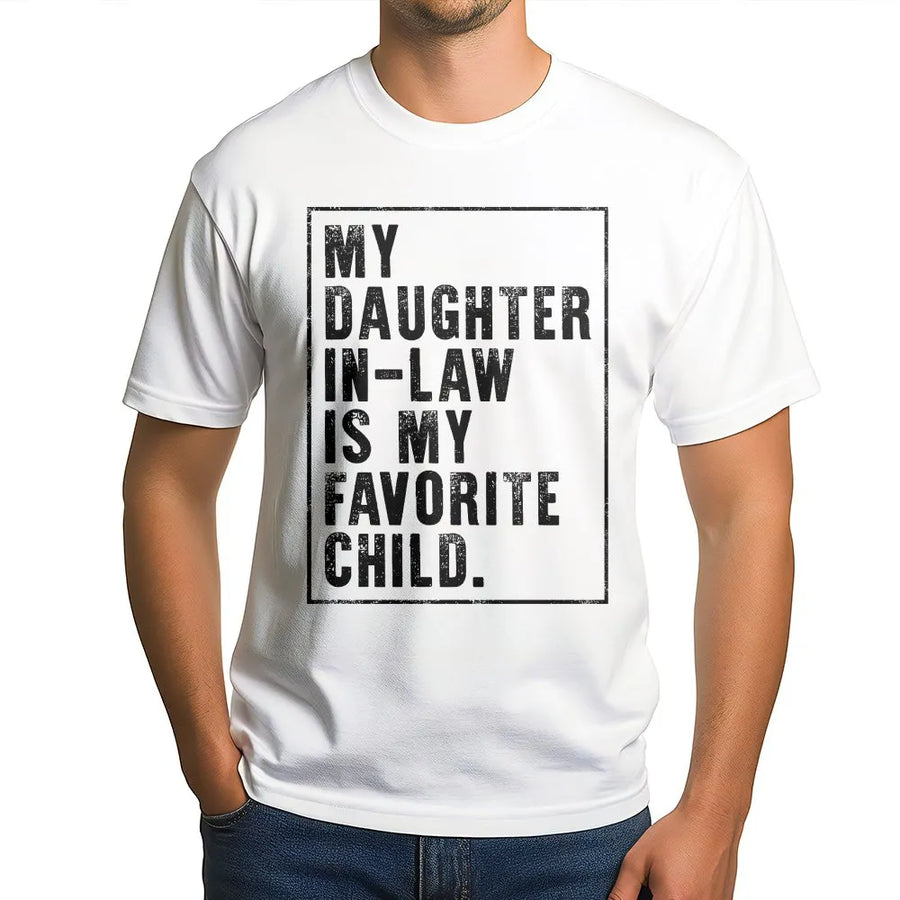 Daughter In Law Is My Favorite Child T-Shirt | Funny Family Graphic Tee | 100% Cotton Premium Quality | Best Gift for Father In Law or Mother In Law
