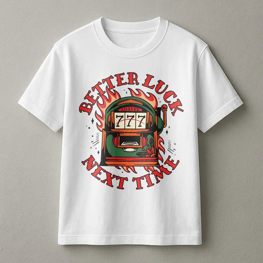 Better Luck Next Time T-Shirt | Slot Machine 777 Graphic | Premium Cotton Unisex Tee | Retro Traditional Tattoo Gift for Gamblers