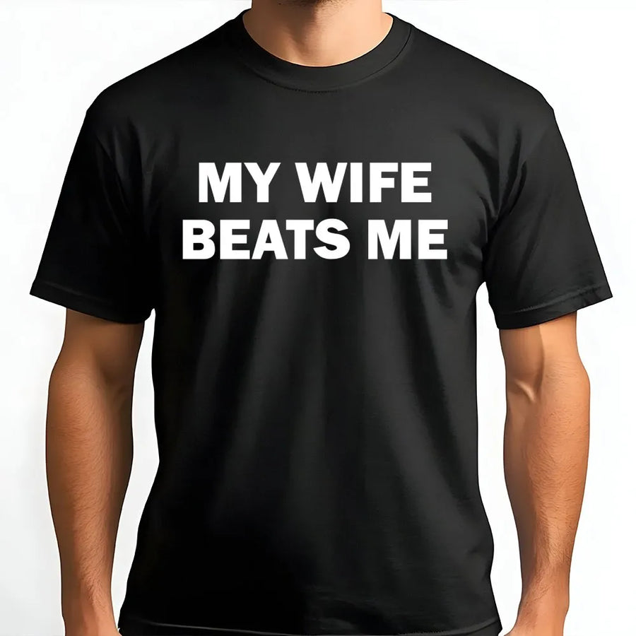 Funny Husband T-Shirt | My Wife Beats Me Slogan | Premium Soft Cotton Tee | Humorous Gag Gift for Married Men, Boyfriend or Anniversary