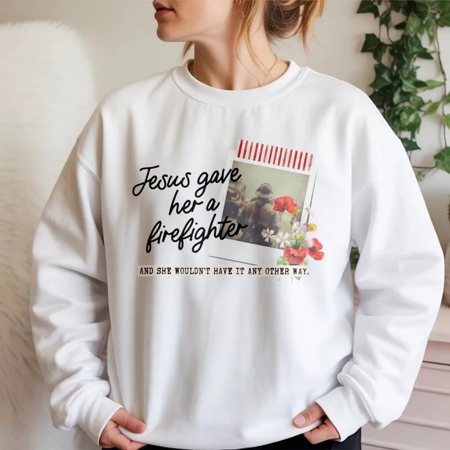 Jesus Gave Her A Firefighter Sweatshirt | Floral Photo Graphic Design | Premium Cotton Blend | Gift For Firefighter Wife Or Girlfriend