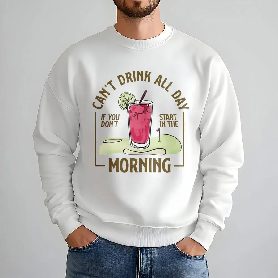 Funny Golf Drinking Sweatshirt | Can't Drink All Day Graphic | Soft Cotton Blend Pullover | Gift for Golfer Dad Humor Top