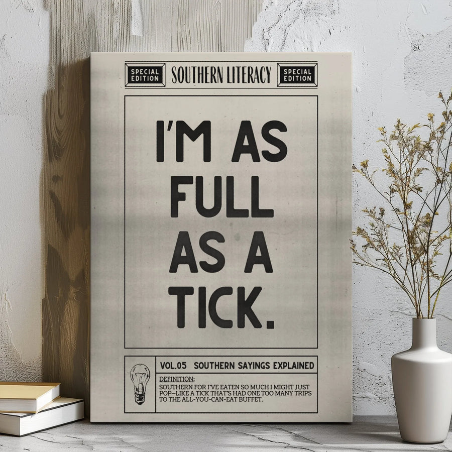 Full As A Tick Canvas | Funny Southern Saying Wall Art | Premium Gallery Wrap Print | Unique Kitchen Decor Gift for Southerners