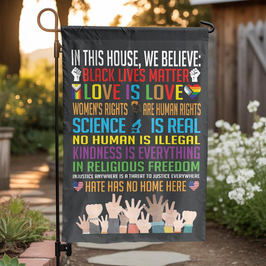 In This House We Believe Garden Flag | Social Justice Yard Decor | Premium Weather-Resistant Polyester | Inclusive Home & Garden Gift