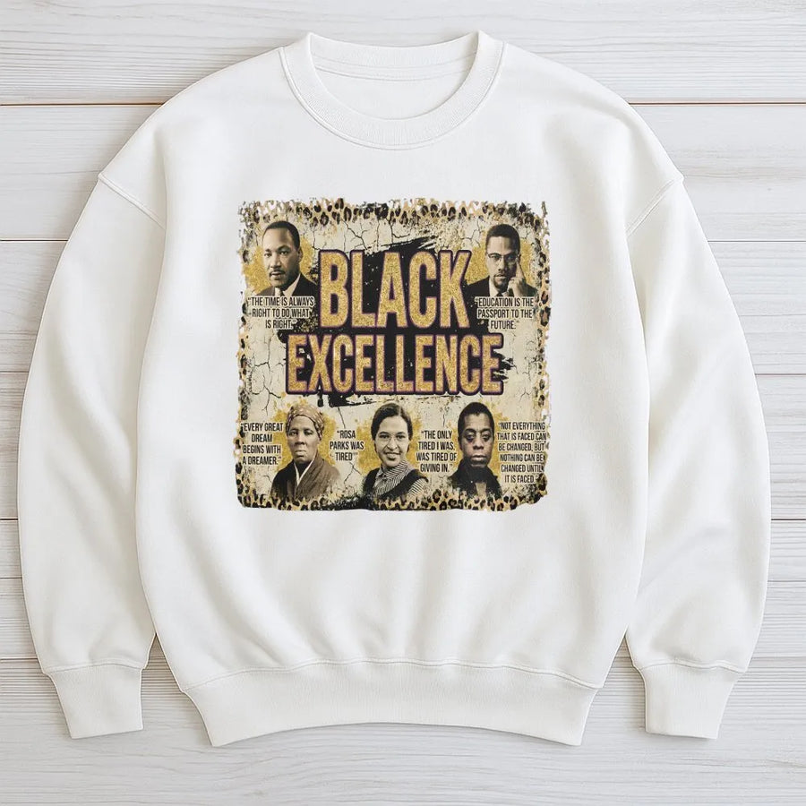 Black Excellence Sweatshirt | Historical Icons Inspirational Quote Apparel | Premium Cotton Blend | Gift for Black History Month Advocates