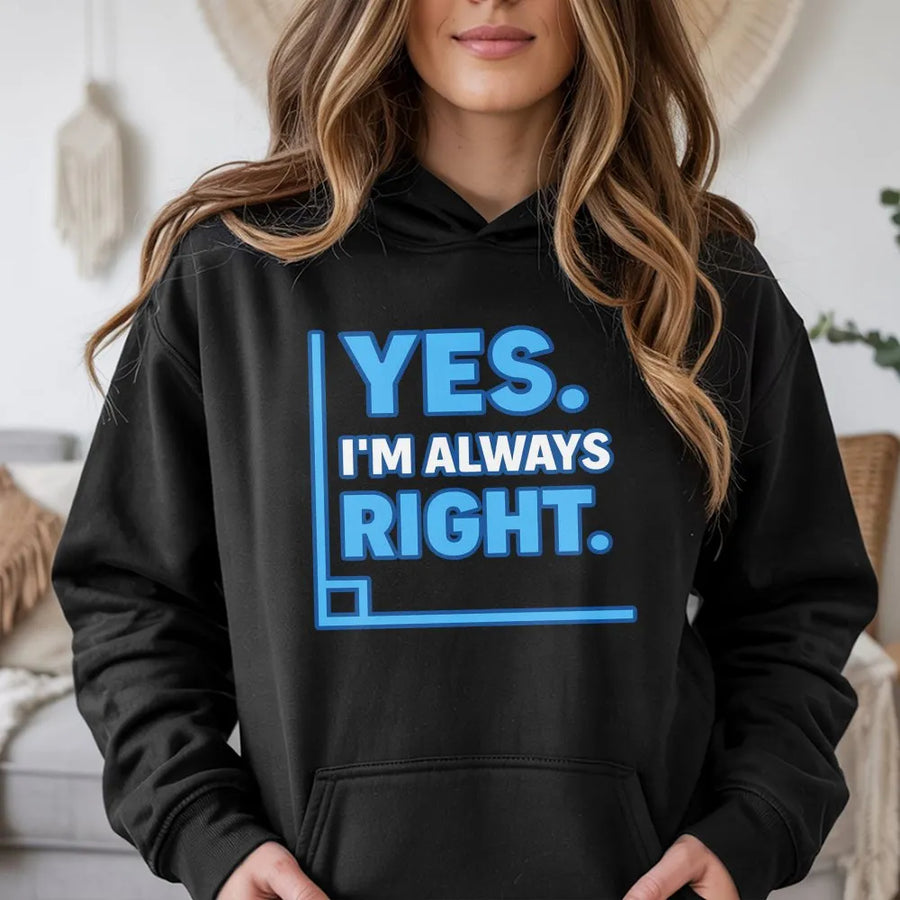 Yes I'm Always Right Hoodie | Funny Math Pun Graphic | Premium Cotton Blend | Gift for Math Teachers and Students