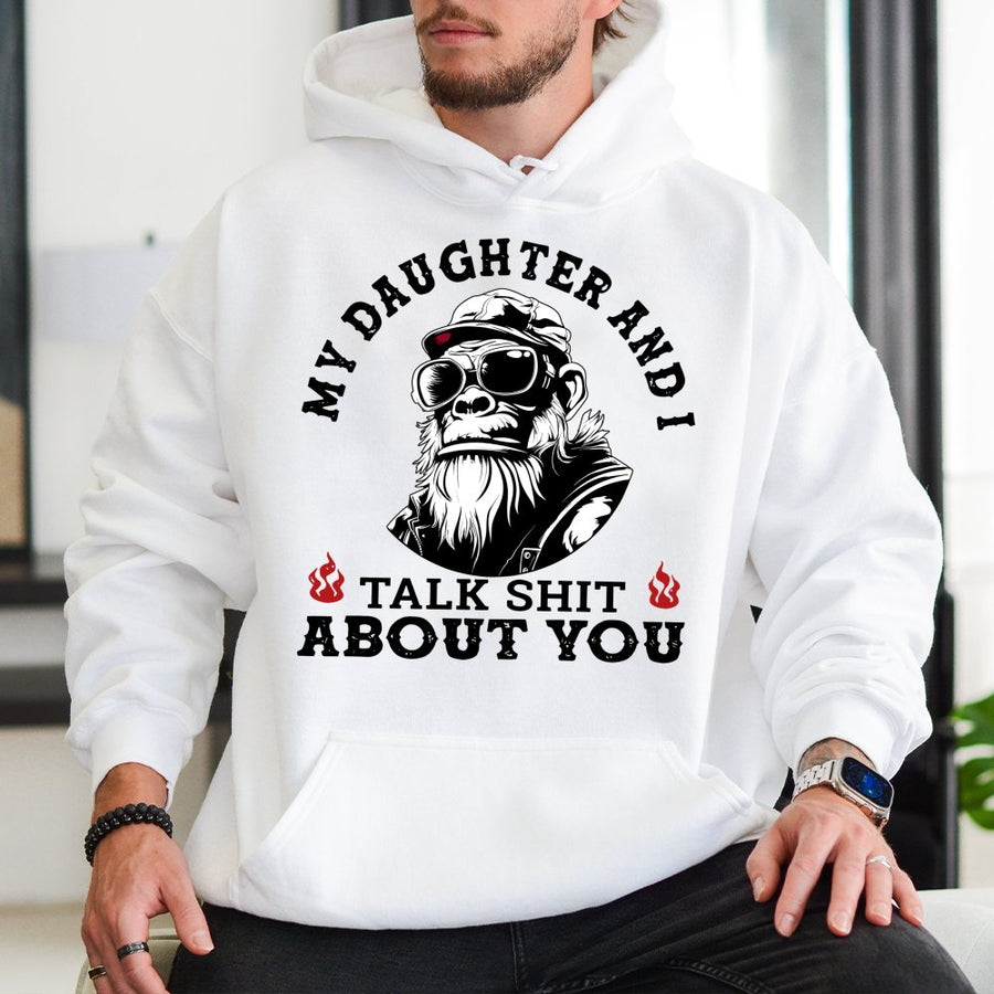 My Daughter And I Talk Shit About You Hoodie | Funny Gorilla Dad Graphic | Premium Cotton Blend | Sarcastic Gift for Dad and Daughter