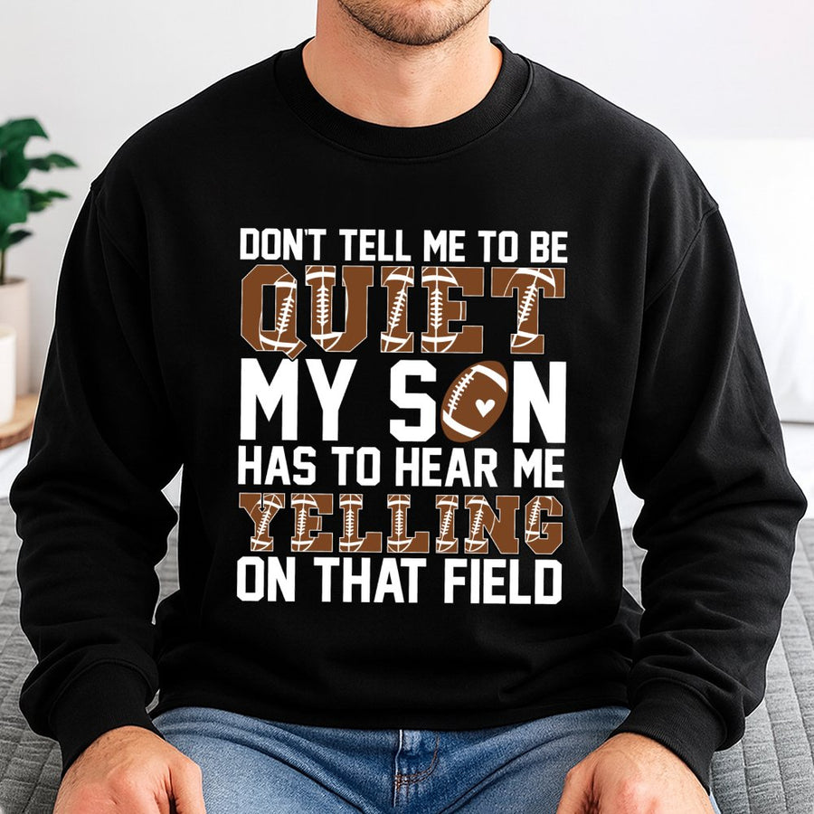 Football Mom Sweatshirt | Don't Tell Me To Be Quiet Design | Premium Cotton-Poly Blend | Funny Game Day Gift For Sports Moms