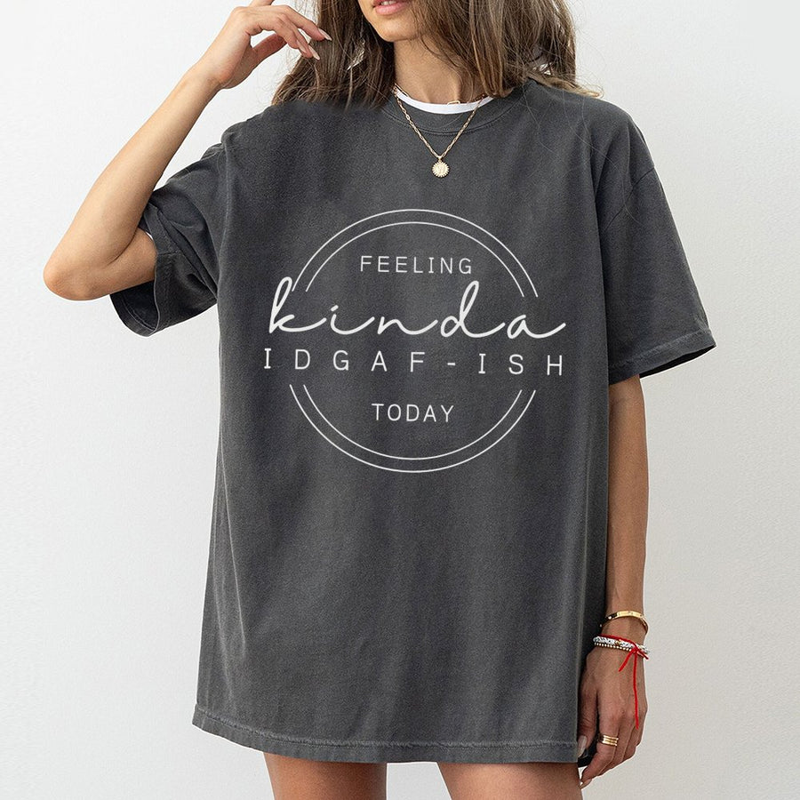 Feeling Kinda IDGAF-ish T-Shirt | Funny Sarcastic Graphic Tee | 100% Cotton Premium Quality | Birthday Gift For Men Women