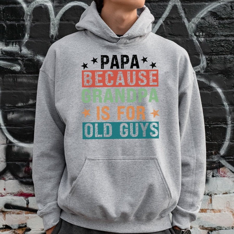 Papa Because Grandpa Is For Old Guys Hoodie | Retro Funny Quote Graphic | Cotton-Poly Blend Premium Comfort | Best Gift for New Dads and Grandfathers