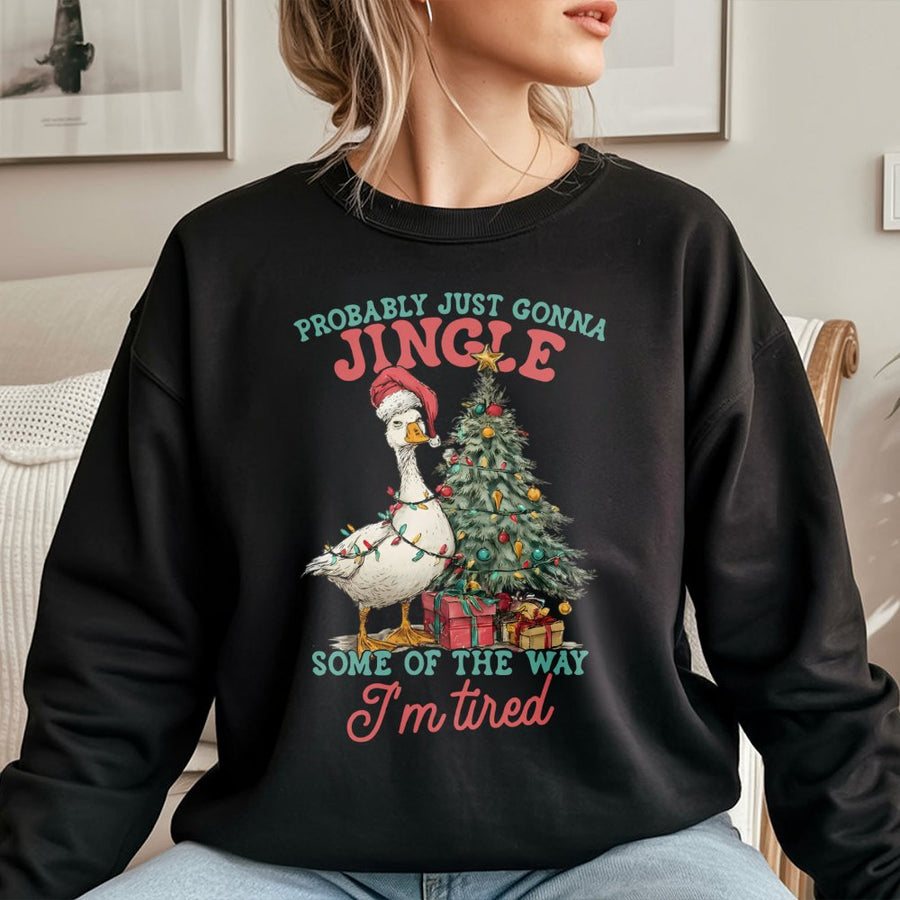 Funny Goose Christmas Sweatshirt | Probably Just Gonna Jingle Tired Holiday Quote | Soft Premium Cotton Blend | Unisex Sarcastic Gift for Her Him