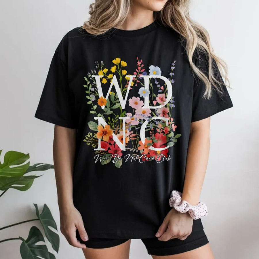 We Do Not Care Club T-Shirt | Floral Typography Graphic Tee | Premium Cotton Soft Shirt | Sassy Menopause Awareness Gift for Women