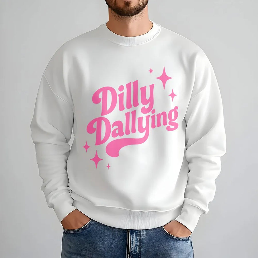 Dilly Dallying Sweatshirt | Funny Relaxed Fit Pullover | Premium Cotton Blend Streetwear | Cozy Unisex Gift for Men and Women