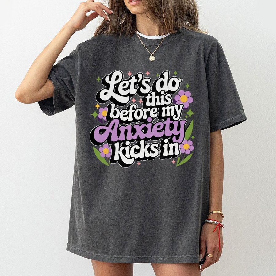 Anxiety Graphic T-Shirt | Let's Do This Before My Anxiety Kicks In | 100% Soft Cotton Tee | Funny Mental Health Awareness Gift for Women & Men