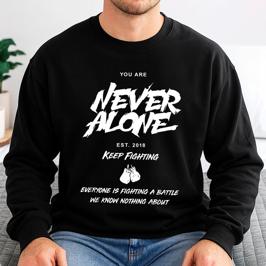 Never Alone Motivational Sweatshirt | Mental Health Awareness Quote Boxing Gloves Graphic | Premium Cotton Blend | Unisex Gift for Fighters