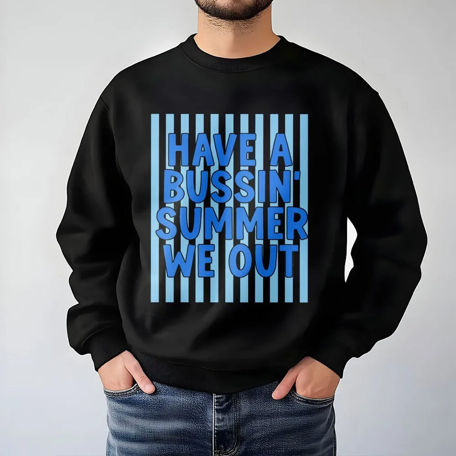 Bussin Summer Sweatshirt | Funny We Out Quote Graphic Tee | Soft Breathable Cotton | End of School Teacher Student Gift