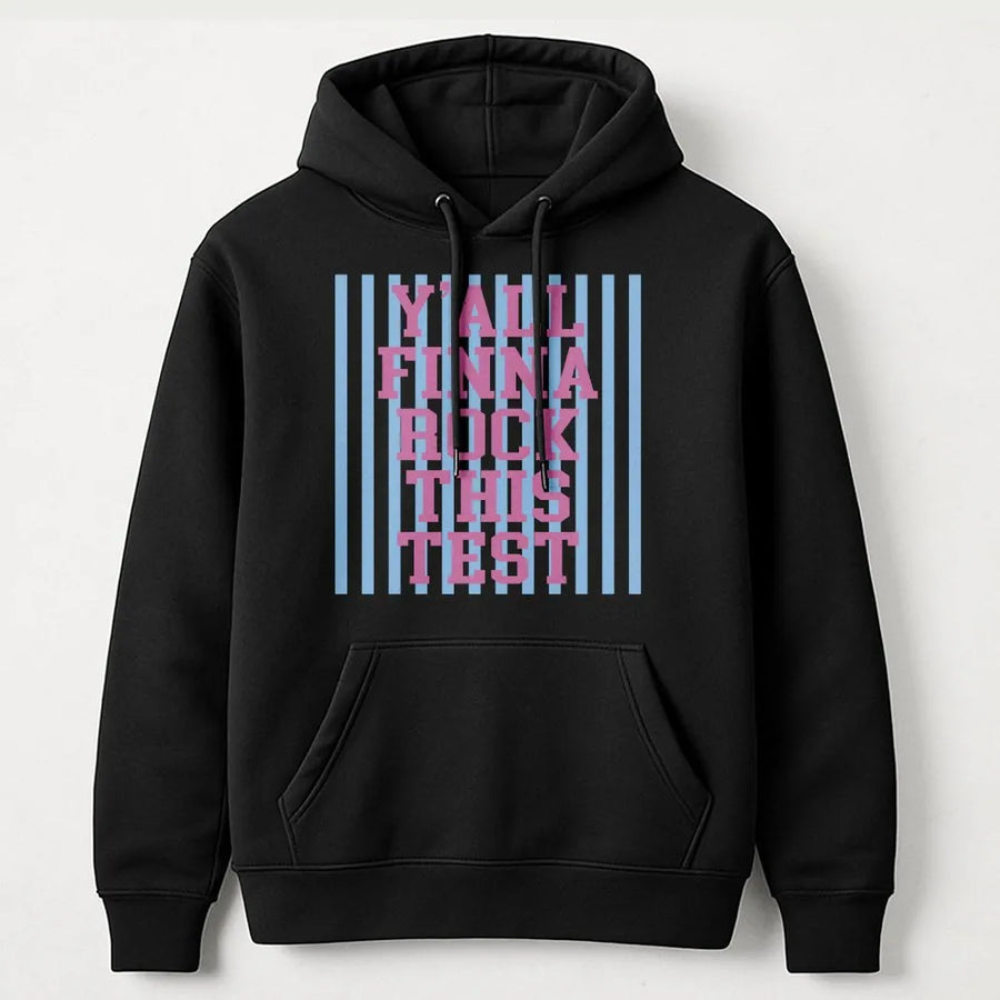 Rock The Test Day Hoodie | Y'all Finna Rock This Test Sweatshirt | Premium Cotton Blend | Motivational Teacher and Student Exam Gift