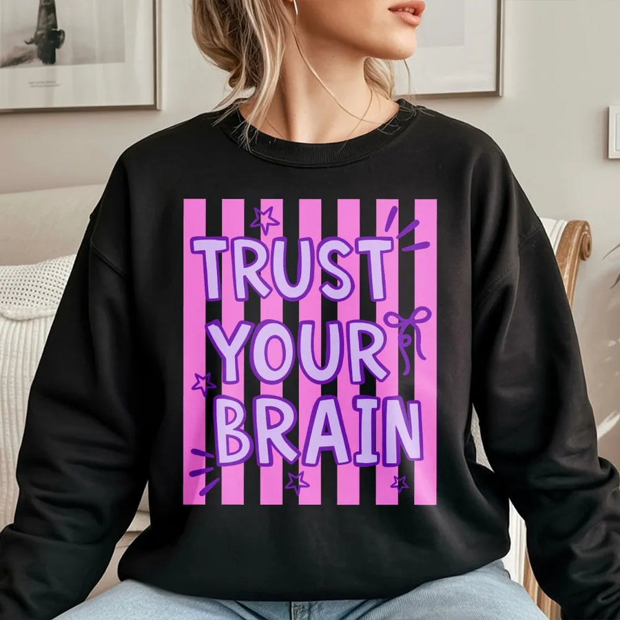 Trust Your Brain Sweatshirt | Pink Striped Positive Affirmation Graphic | Premium Cotton Blend | Inspirational Gift for Women and Teens