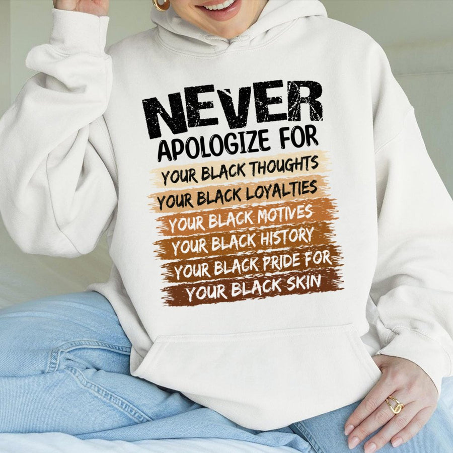 Never Apologize Black History Month Hoodie | Empowering Pride Graphic Pullover | Premium Cotton Blend | Gift for African American Activists