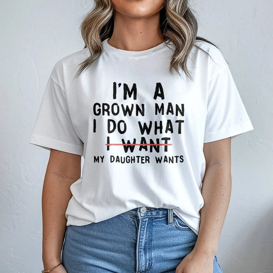 Funny Girl Dad T-Shirt | I’m A Grown Man I Do What My Daughter Wants Graphic | Premium Cotton Unisex Tee | Sarcastic Father's Day 2026 Gift For Dad