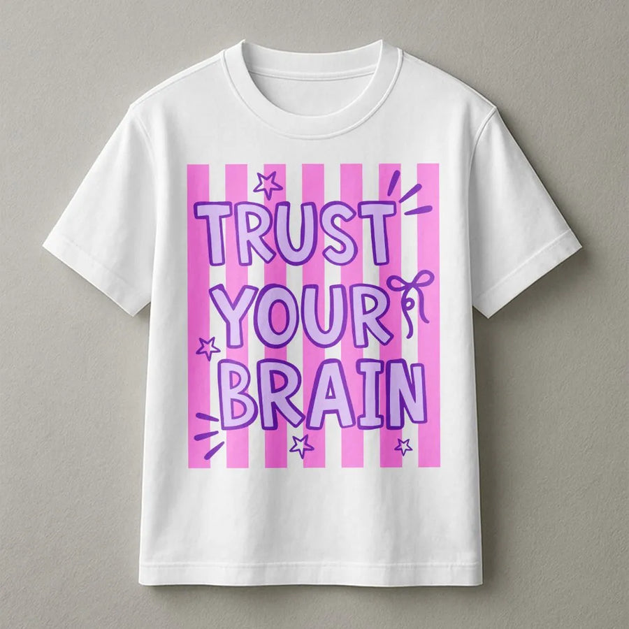 Trust Your Brain T-Shirt | Pink Striped Positive Affirmation Graphic | Premium Cotton Blend | Inspirational Gift for Women and Teens