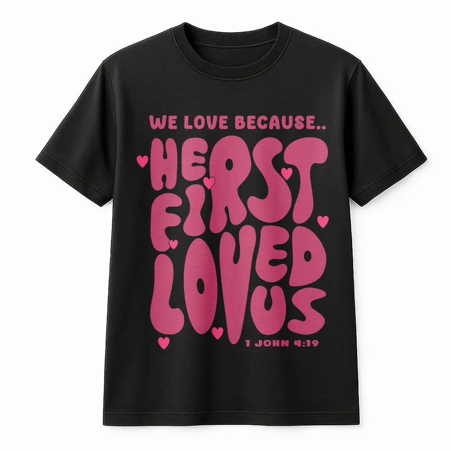 We Love Because He First Loved Us T-Shirt | Retro Groovy Bible Verse Graphic | Premium 100% Cotton Tee | Christian Gift for Women and Men