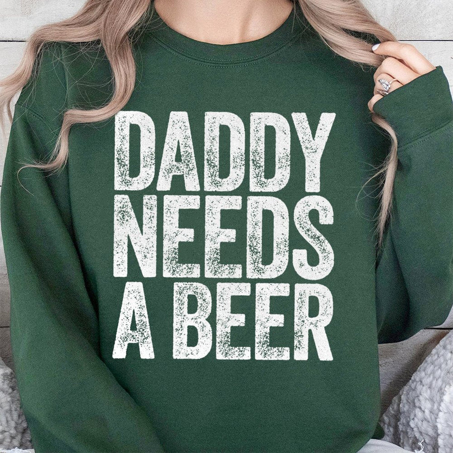 Daddy Needs A Beer Sweatshirt | Funny Drinking Quote Graphic | Premium Cotton Blend Crewneck | Best Gift for Dad Father's Day 2026