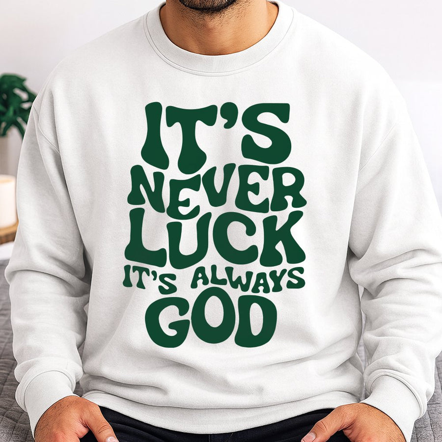 It's Never Luck It's Always God Sweatshirt | Faith Based Retro Typography | Soft Cotton Blend Crewneck | Christian Gift for Women and Men