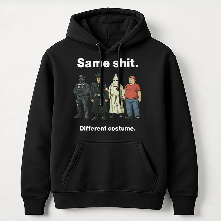 Protest Hoodie | Same Shit Different Costume Graphic | Premium Cotton Blend | Activist Apparel for Men and Women