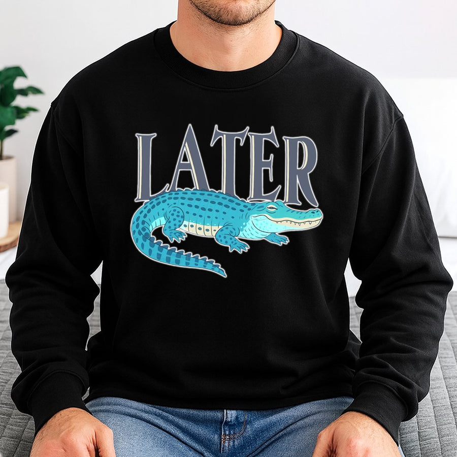 Later Gator Sweatshirt | Funny Alligator Pun Graphic | Premium Cotton Blend Crewneck | Sarcastic Animal Lover Gift For Men And Women