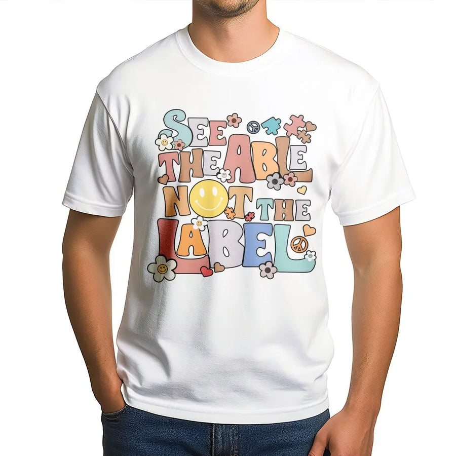 Autism Awareness T-Shirt | See The Able Not The Label Quote | Soft Breathable Cotton | Gift for Special Education Teacher