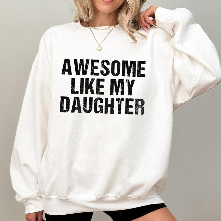 Awesome Like My Daughter Sweatshirt | Funny Quote Graphic Crewneck | Premium Cotton Blend | Gift For Dad Father's Day 2026 Birthday Present