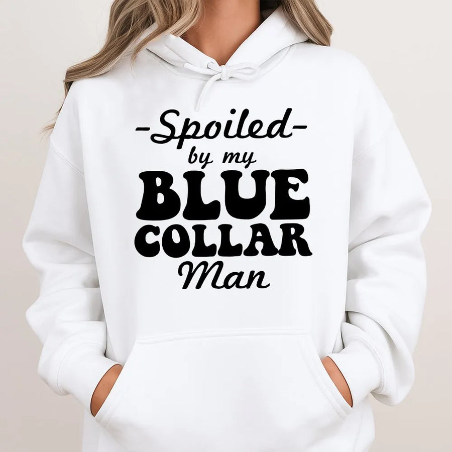 Spoiled By My Blue Collar Man Hoodie | Cute Retro Typography Graphic | Premium Cotton Blend | Gift For Girlfriend Of Tradesman Tradeswoman