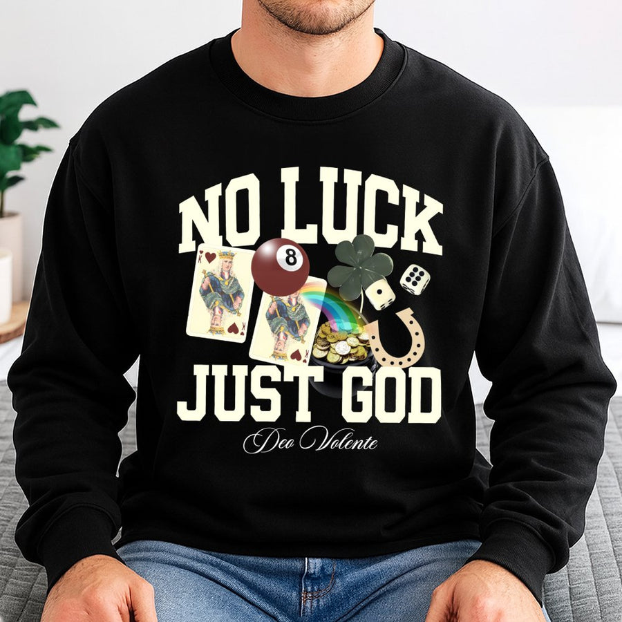 No Luck Just God Sweatshirt | Faith Based Christian Graphic Tee | Premium Cotton Blend Crewneck | Religious Gift for Men and Women