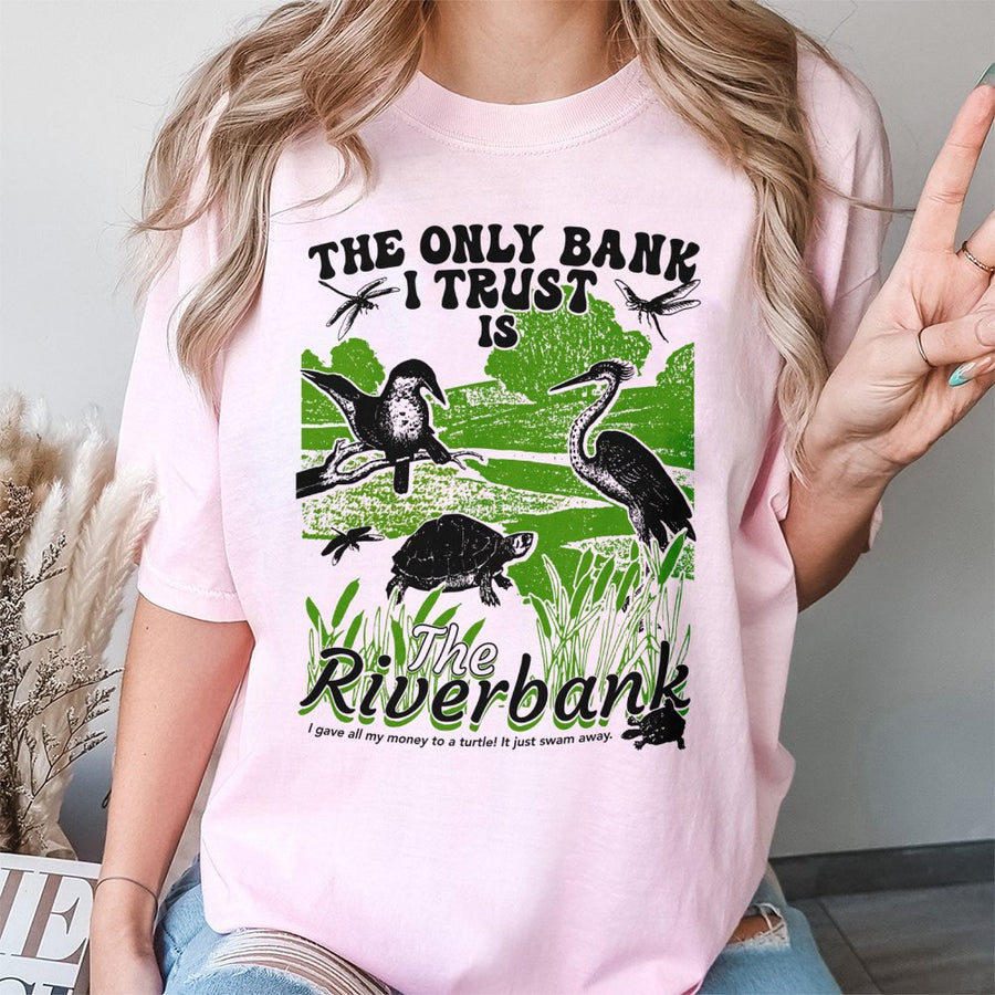 The Only Bank I Trust Is The Riverbank T-Shirt | Funny Wildlife Nature Pun Graphic Tee | Premium 100% Cotton Shirt | Gift For Nature Lovers & Outdoorsmen