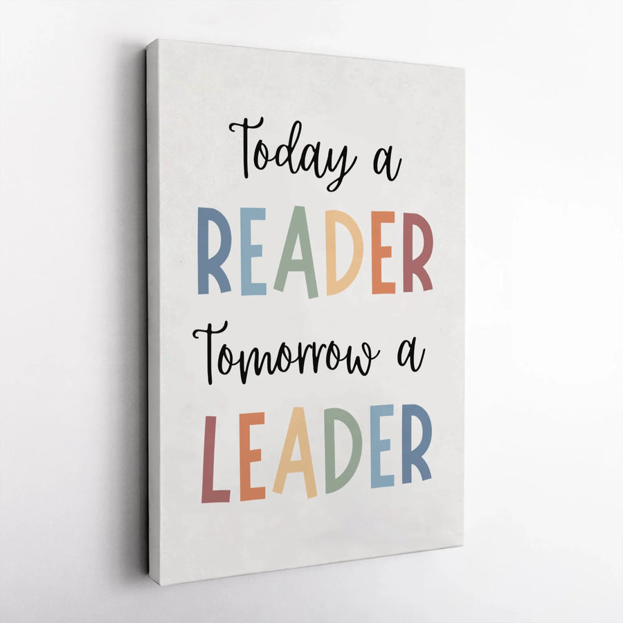 Today A Reader Tomorrow A Leader Canvas | Colorful Motivational Wall Art | Premium Gallery Wrapped Print | Inspirational Quote Gift for Teachers or Kids