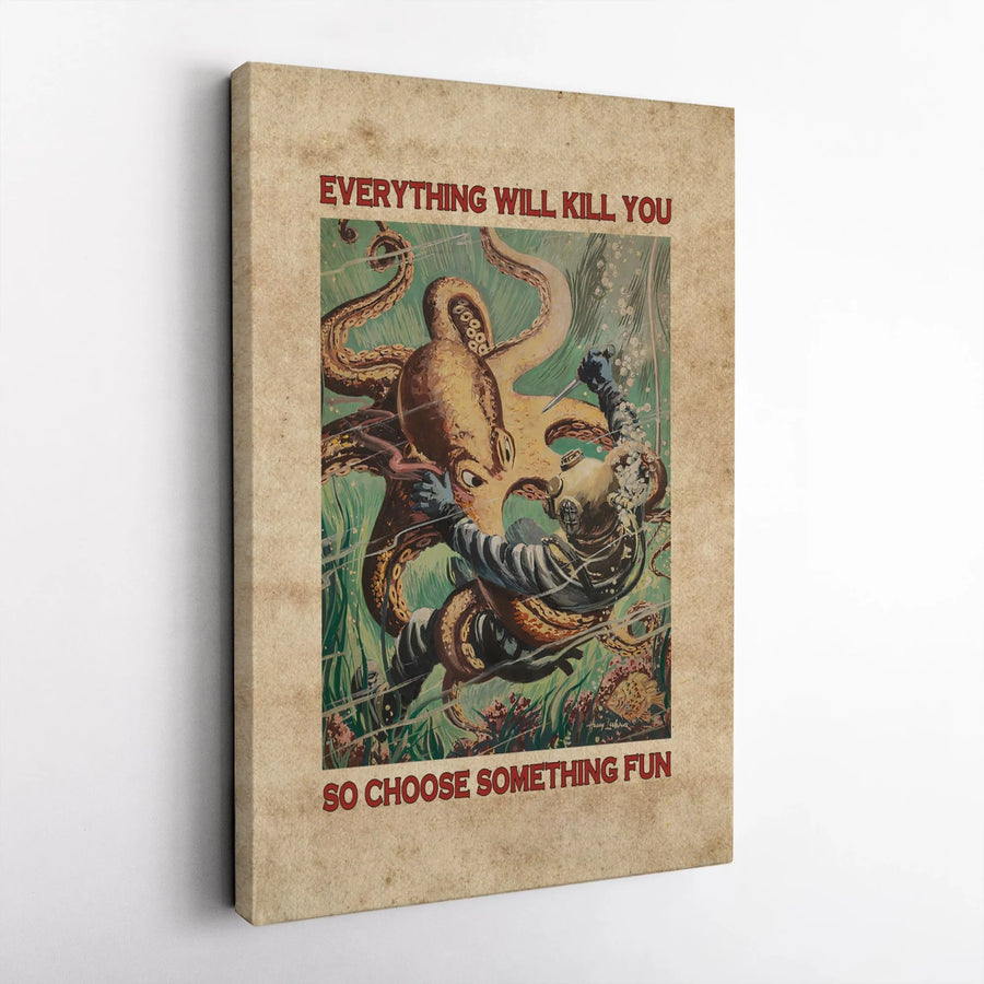Everything Will Kill You Canvas Wall Art | Vintage Deep Sea Diver Fighting Octopus | Premium Gallery Wrapped Print | Unique Office Decor Gift