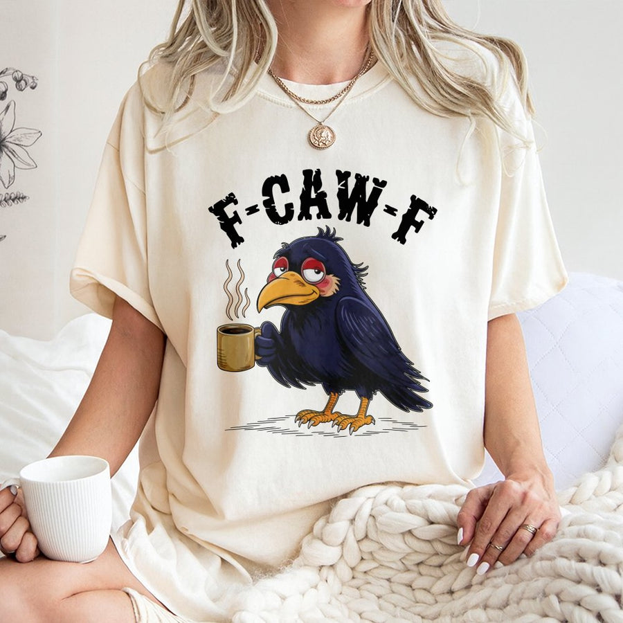 F-CAW-F Coffee Crow T-Shirt | Funny Tired Bird Graphic | 100% Premium Cotton Tee | Humorous Gift for Coffee Lovers & Bird Watchers