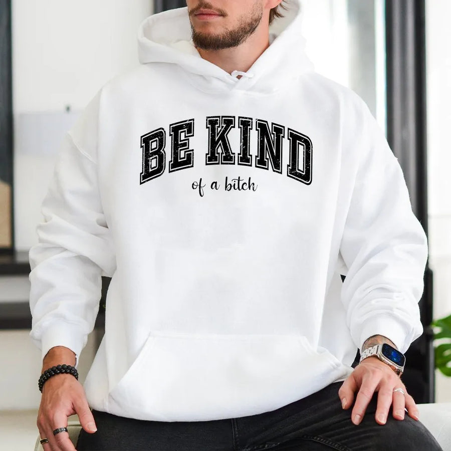 Be Kind Of A Bitch Hoodie | Funny Sarcastic Quote Graphic | Premium Soft Unisex Pullover | Witty Sassy Gift for Women & Friends