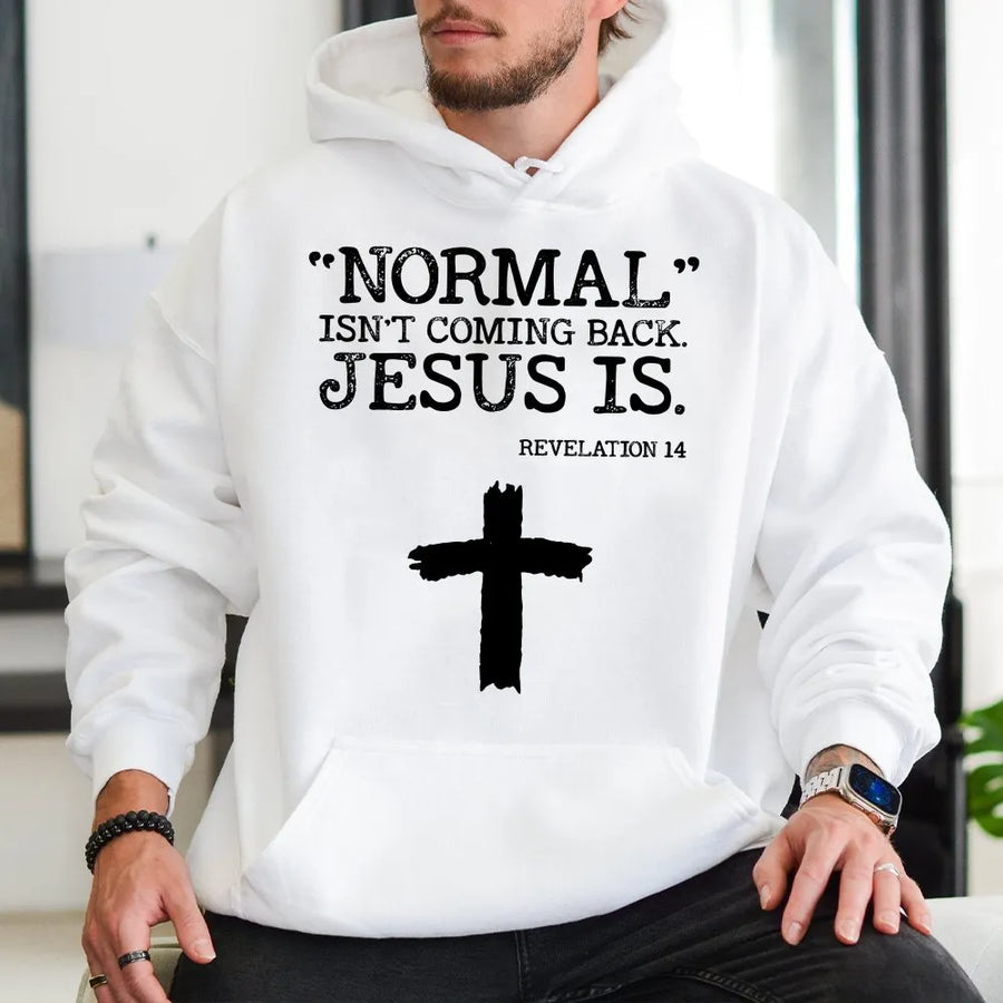 Normal Isn't Coming Back Jesus Is Hoodie | Christian Bible Verse Graphic | Premium Cotton Blend | Faith-Based Religious Gift for Believers